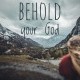 Behold Your God