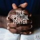 True Spiritual Prayer
